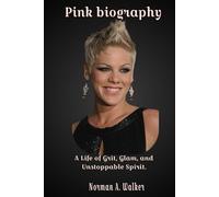 Pink Biography: A Life of Grit, Glam, and Unstoppable Spirit