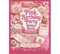 Pink Birthday Party Maker Book: Princess Theme: DIY Paper Crafts for a Magical Birthday Party