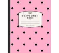 Pink Black Polka Dot Composition Book College Ruled: Cute Preppy Aesthetic Notebook for Girls & Teens | Classic Polka Dot Journal for School, Class ... & Everyday Use | Perfect Gift for Girls
