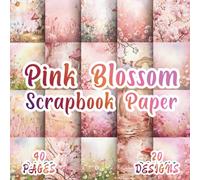 Pink Blossom Scrapbook Paper: 20 Light Botanical Designs, 8.5 x 8.5 Inch, 40 Pages, Double-Sided for Crafting, Origami, Mixed Media, Art Journals, Collages, Card Making and Scrapbooking