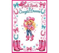 Pink Boots & Cowgirl Dreams 6x9 with 100 lined pages.: A sweet Western Journal for Brave Little Cowgirls ages 4-10