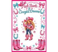 Pink Boots & Cowgirl Dreams: A darling western writing journal for girls ages 4-10.