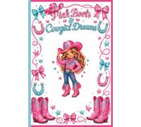 Pink Boots & Cowgirl Dreams Journal: For little girls who love horses, sparkles and country fun! Ages 4-10