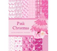 Pink Christmas Scrapbook Paper: Ideal DIY, Craft Projects, Card Making, Journals, Decorations, and Activities, Origami | Festive Season | Merry Christmas | Pink Lover