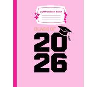 Pink Class of 2026 Composition Notebook: For Graduating Class, Capture Your Memories, High School or College Gift for Senior ,7.5 x 9.25 inches, 110 Pages For Teens, Students, boys , girls for School