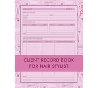 Pink Client Record Book Hair Stylist: Hairdresser Client Info Book to Log Client's Profile, Color Formula, Toners, Appointment, and More (Client Appointment Book)