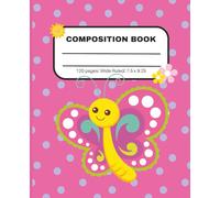 Pink Composition Book: Cute Butterfly Wide Ruled Notebook for Girls, Kids & Students | 7.5 x 9.25 in, 120 Pages