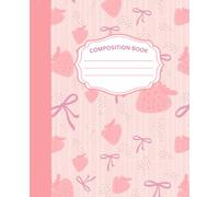 Pink Coquette Bow Strawberry Composition Notebook: Cute Preppy Aesthetic College Ruled Journal for Women, Teen Girls, Students, Work and Office