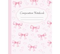 Pink Coquette Composition Notebook: Chic Aesthetic Journal for Students, Cute School Supplies with Bows and Style