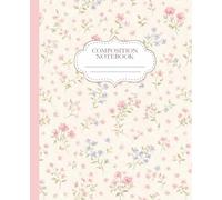 Pink Coquette Composition Notebook: Sweet Flowers | College Ruled | 7.5 x 9.25" | 110 Pages
