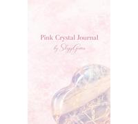 Pink Crystal Journal: Rose Quartz, Pink Moonstone, Cobaltoan Calcite, Thulite, Meditation, Moon Work, Heart Healing