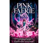 Pink Faerie Way: A Wiccan Tradition of Glamour, Desire, and Transfeminine Strength
