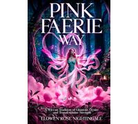 Pink Faerie Way: A Wiccan Tradition of Glamour, Desire, and Transfeminine Strength