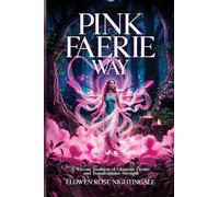 Pink Faerie Way: A Wiccan Tradition of Glamour, Desire, and Transfeminine Strength
