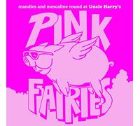 Pink Fairies - Mandies And Mescaline Round At Uncle Harry's