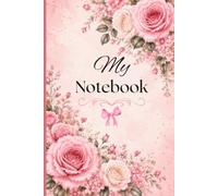 Pink Floral Notebook: Journal for Women, Girls & Teens | 6 x 9 | 120 Pages: Perfect for School, College, Work, Journaling, Note Taking & Everyday Writing