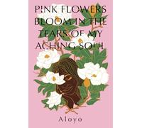 Pink Flowers Bloom in the Tears of my Aching Soul