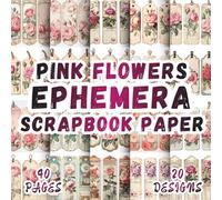 Pink Flowers Ephemera Scrapbook Paper: 20 Artistic Designs, 8.5 x 8.5 Inch Double-Sided, 40 Pages for Collage Art, Journaling, Paper Crafting, Mixed Media And Scrapbooking