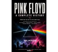 Pink Floyd: A Complete History: From The Tea Set To The Sony Sale