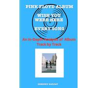 Pink Floyd Album -Wish You Were Here - Every Song- An In-Depth Analysis of Album Track by Track