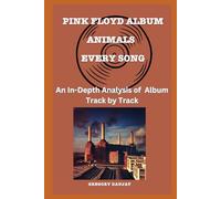 Pink Floyd Animals Album - Song- An In-Depth Analysis of Pink Floyd's Album Track by Track