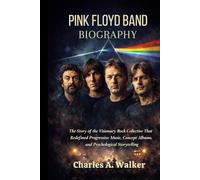 PINK FLOYD BAND BIOGRAPHY: The story of the visionary rock collective that redefined progressive music, concept albums and psychological storytelling