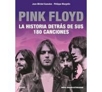 Pink Floyd: Historia detrás de sus 180 canciones (SIN COLECCION)
