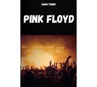 PINK FLOYD: La historia, el éxito y la leyenda de Pink Floyd