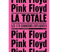 Pink Floyd, la totale: Les 179 chansons expliquées