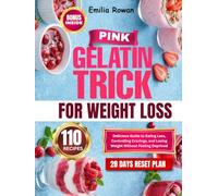 Pink Gelatin Trick for Weight Loss: Delicious Guide to Eating Less, Controlling Cravings, and Losing Weight Without Feeling Deprived