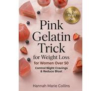 Pink Gelatin Trick for Weight Loss for Women Over 50: Control Night Cravings, Reduce Menopause Bloat, and Reset Your Appetite Naturally with a Simple Daily Ritual