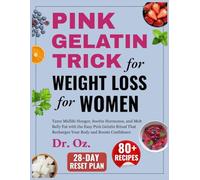Pink Gelatin Trick for Weight Loss for Women: Tame Midlife Hunger, Soothe Hormones, and Melt Belly Fat with the Easy Pink Gelatin Ritual That Recharges Your Body and Boosts Confidence