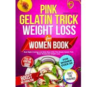 Pink Gelatin Trick Weight Loss For Women Book: Beat Night Cravings and Belly Bloat With This Simple Gelatin Trick Reset Recipes for Weight Loss.