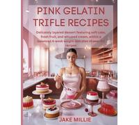 Pink Gelatin Trifle Recipes: Delicately layered dessert featuring soft cake, fresh fruit, and whipped cream, within a balanced 4-week weight-loss plan of over 60 recipes