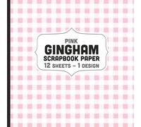 Pink Gingham Scrapbook Paper: Pastel Light Plaid Pattern 12 Double Sided Decorative Craft Paper Sheets - 1 Design for Collages, Cards - 8.5" x 8.5"