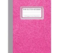 Pink Glitter Notes: Life of a Showgirl-Inspired Notebook to Journal and Create: Fun Gift for Teens, 20s, 30s, and Beyond | 113 College-Ruled Pages | 7.5 × 9.25 in (The Next Era Collection)