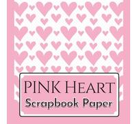 Pink Heart Scrapbook Paper: 20 Double Sided Sheets, 8.5" x 8.5" | Aesthetic Craft Paper for Scrapbooking