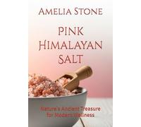 Pink Himalayan Salt: Nature's Ancient Treasure for Modern Wellness