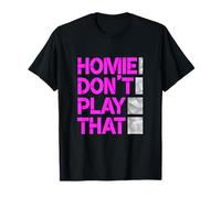 Pink Homie Don't Play That. Gráfico Rosa Camiseta