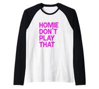 Pink Homie Don't Play That. Gráfico Rosa Camiseta Manga Raglan