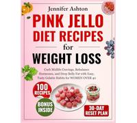 Pink Jello Diet Recipes for Weight Loss: Curb Midlife Cravings, Rebalance Hormones, and Drop Belly Fat with Easy, Tasty Gelatin Habits for WOMEN OVER 40