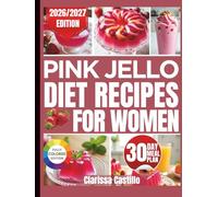 PINK JELLO DIET RECIPES FOR WOMEN: A Beginner-Safe, Step-by-Step Reset for Women Who Want Sweet Simplicity Without Extremes