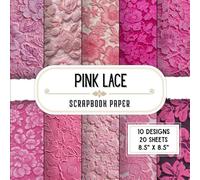 Pink Lace Scrapbook Paper: 20 Double-Sided Decorative Craft Paper Sheets with 10 Elegant Designs for DIY Projects, Scrapbooking, Crafting, Mixed Media & More | 8.5 x 8.5