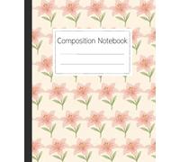Pink Lily Floral Composition Notebook for Notes and Journaling: A Beautiful Floral Journal for Students, Teachers, and Writers with a Vintage Lily Flower Design