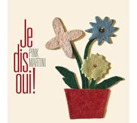 PINK MARTINI - JE DIS OUI!