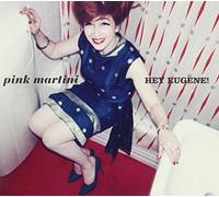 Pink Martini - PINK MARTINI_/ HEY EUGENE!