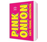 Pink Onion: Das Veggie-Kochbuch für alle, die auf easy, fresh und funky stehen - Vegetarische Rezepte, inspiriert von Streetfood