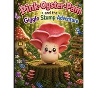 Pink oyster Pam and the giggle stump adventure. (Portobello mushroom friends)