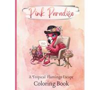 Pink Paradise: A Tropical Flamingo Coloring Escape
