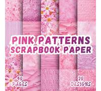 Pink Patterns Scrapbook Paper: 20 Artistic Designs, 8.5 x 8.5 Inch Double-Sided, 40 Pages for Collage Art, Ephemera, Journaling, Paper Crafting, Mixed Media And Scrapbooking